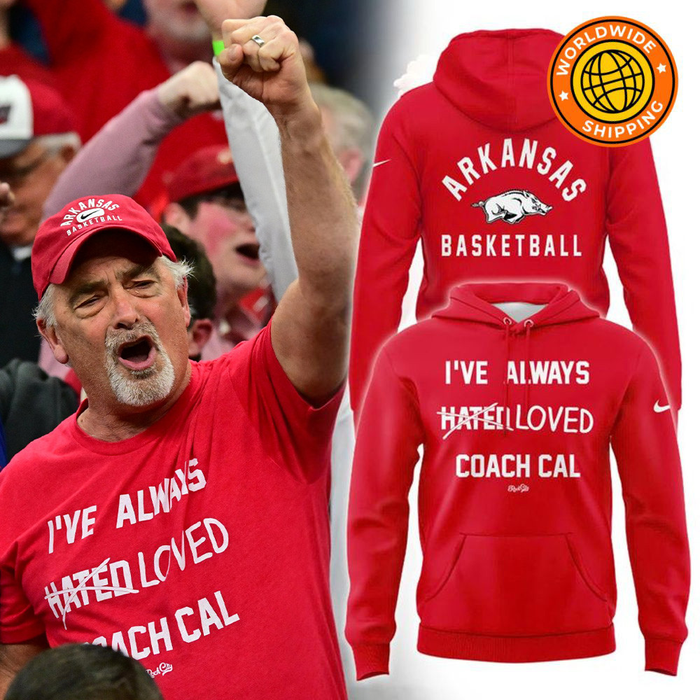 Arkansas Basketball I've Always Loved Coach Cal Hoodie Arkansas Merch Father's Day Gifts-1
