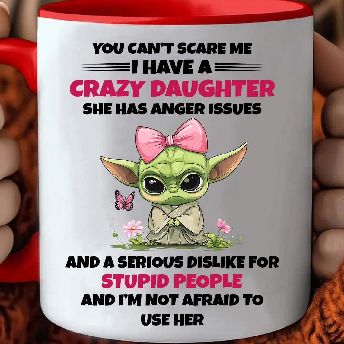 Baby Yoda You Can't Scare Me I Have A Crazy Daughter Mug Funny Sayings Gifts For Mom Dad-1