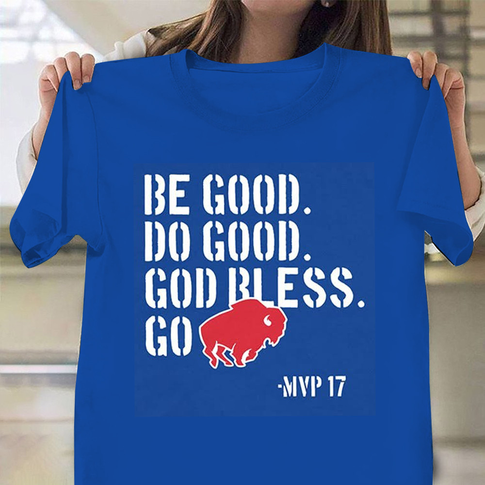Be Good Do Good God Go Bills MVP 17 Shirt Josh Allen Buffalo Football Fan Merch Gifts-1