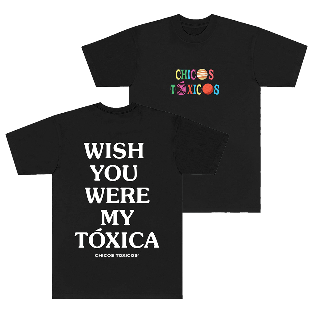 Chicos Toxicos Merch Wish You Were My Toxica T-Shirt Mother's Day Presents For Wife-1