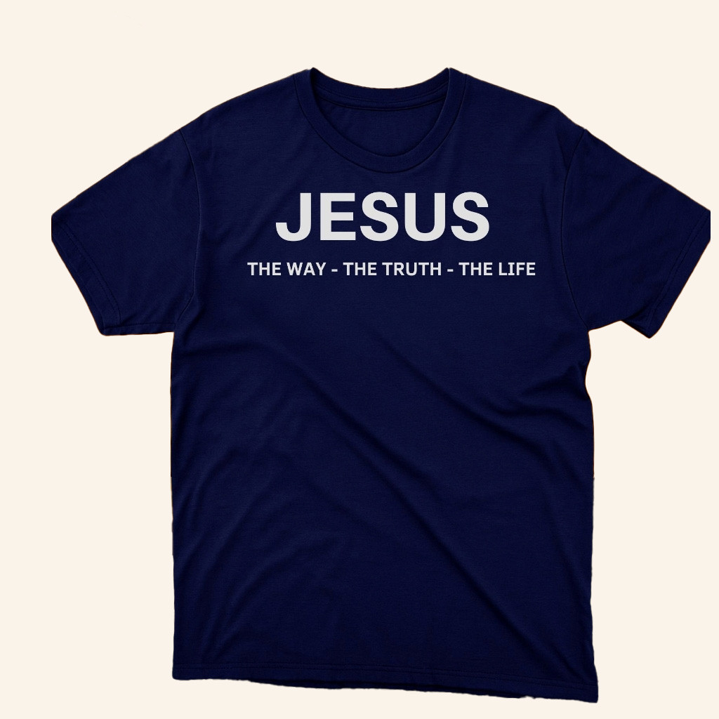 Christian Faith Jesus The Way The Truth The Life T-Shirt Best Gifts For Christian-1 Christian Faith Jesus The Way The Truth The Life T-Shirt Best Gifts For Christian-1