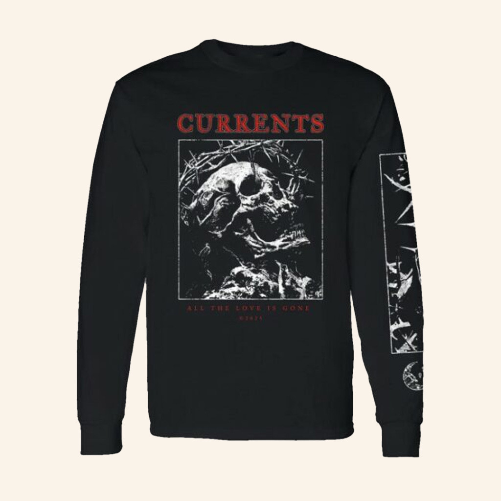 Currents Merch Skull All The Love Is Gone Long Sleeve Shirt Gifts For My Boyfriend-1 Currents Merch Skull All The Love Is Gone Long Sleeve Shirt Gifts For My Boyfriend-1