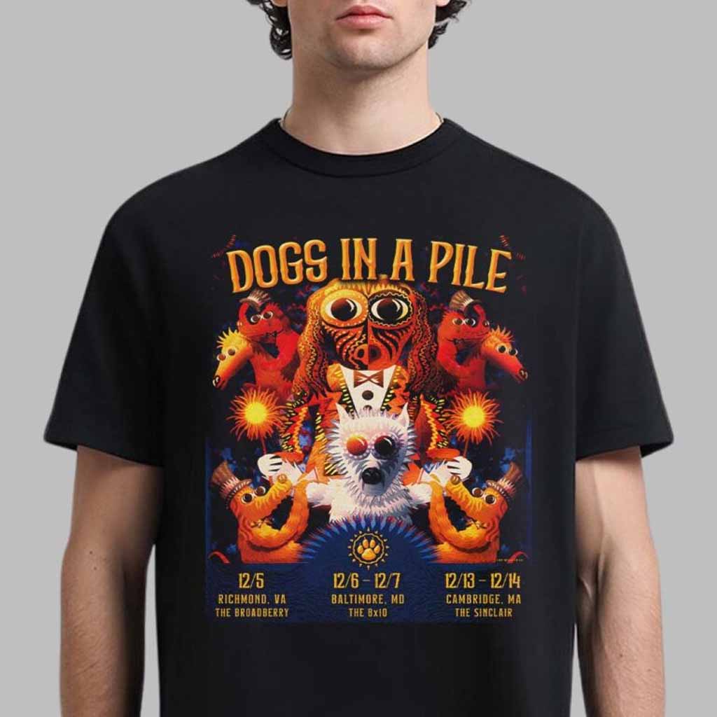 Dogs In A Pile Poster For Dogmas December Runs Shows 2024 In Richmond Baltimore And Cambridge T-Shirt Dogs In A Pile Merch Band Fans Gifts-1 Dogs In A Pile Poster For Dogmas December Runs Shows 2024 In Richmond Baltimore And Cambridge T-Shirt Dogs In A Pile Merch Band Fans Gifts-1