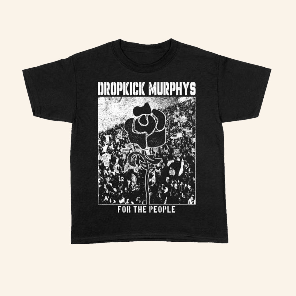 Dropkick Murphys Merch For The People T-Shirt Gifts For Dad-1 Dropkick Murphys Merch For The People T-Shirt Gifts For Dad-1