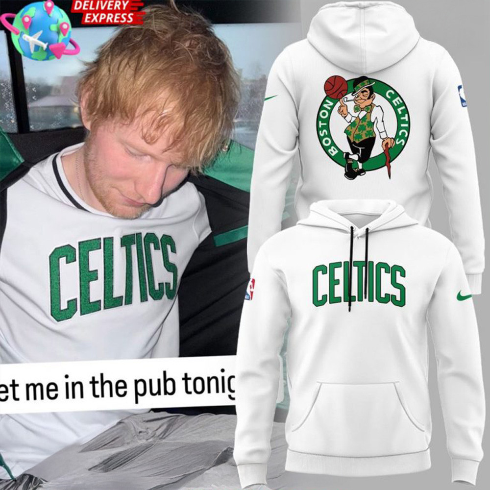 Ed Sheeran Boston Celtics Special Hoodie Celtics Merch First Fathers Day Gift Ideas-1 Ed Sheeran Boston Celtics Special Hoodie Celtics Merch First Fathers Day Gift Ideas-1
