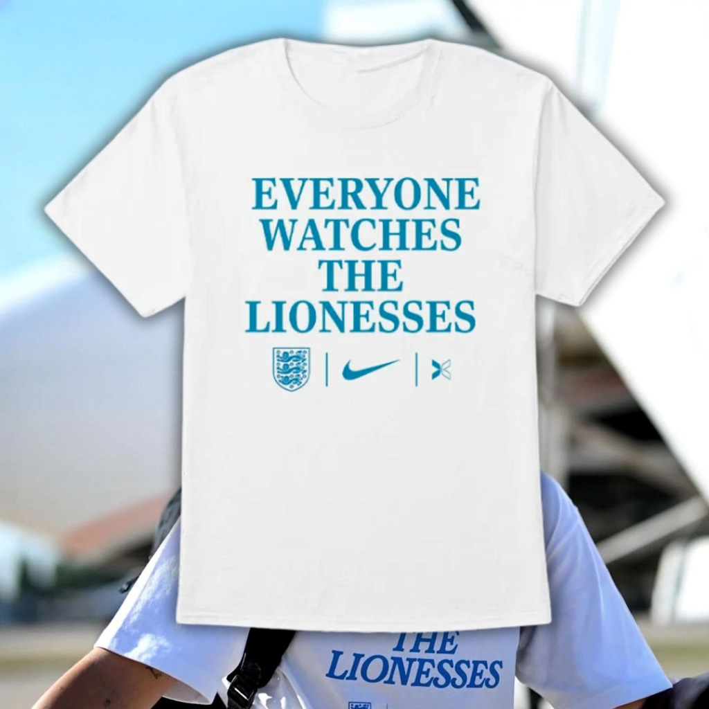 Everyone Watches The Lionesses T-Shirt Birthday Present For Husband-1