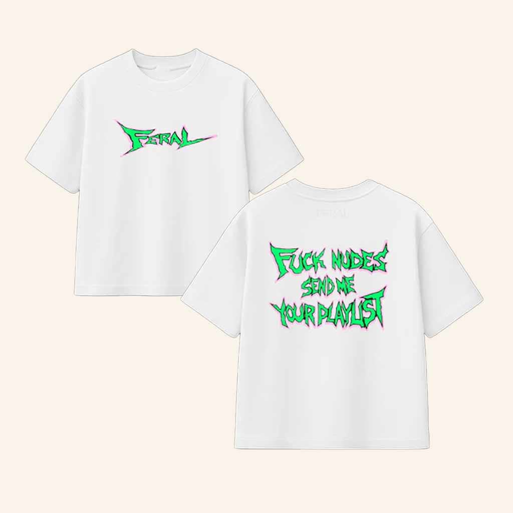 Feral Merch Fck Nudes Send Me Your Playlist White Shirt Christmas Ideas For Friend-1 Feral Merch Fck Nudes Send Me Your Playlist White Shirt Christmas Ideas For Friend-1