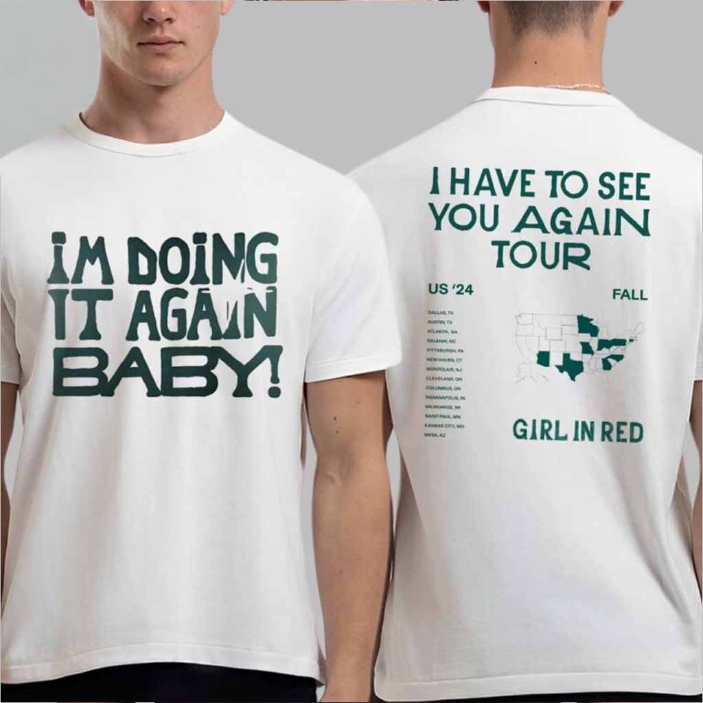 Girl In Red I Am Doing It Again Baby I Have To See You Again US Fall Tour 2024 T-Shirt Gifts For Dudes-1