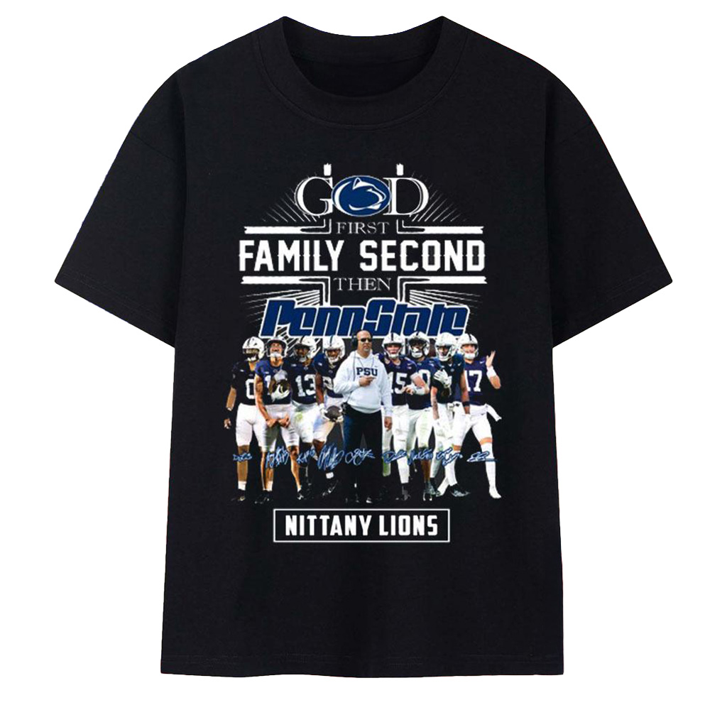 God First Family Second Then Penn State Nittany Lions T-Shirt Fan Merch Best Football Gifts-1 God First Family Second Then Penn State Nittany Lions T-Shirt Fan Merch Best Football Gifts-1