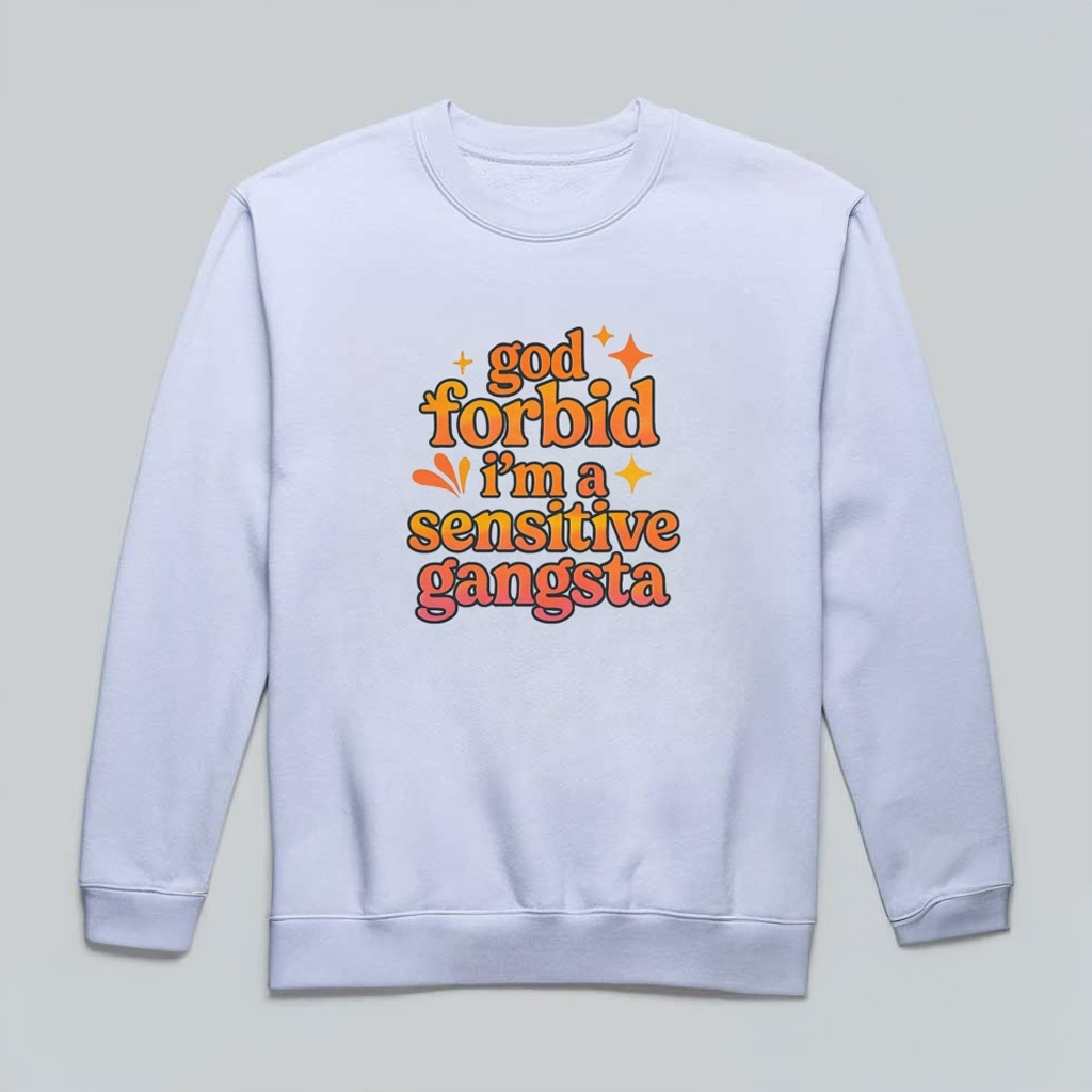 God Forbid I'm A Sensitive Gangsta Amaya Papaya Quote Sweatshirt Gifts For Friends-1 God Forbid I'm A Sensitive Gangsta Amaya Papaya Quote Sweatshirt Gifts For Friends-1