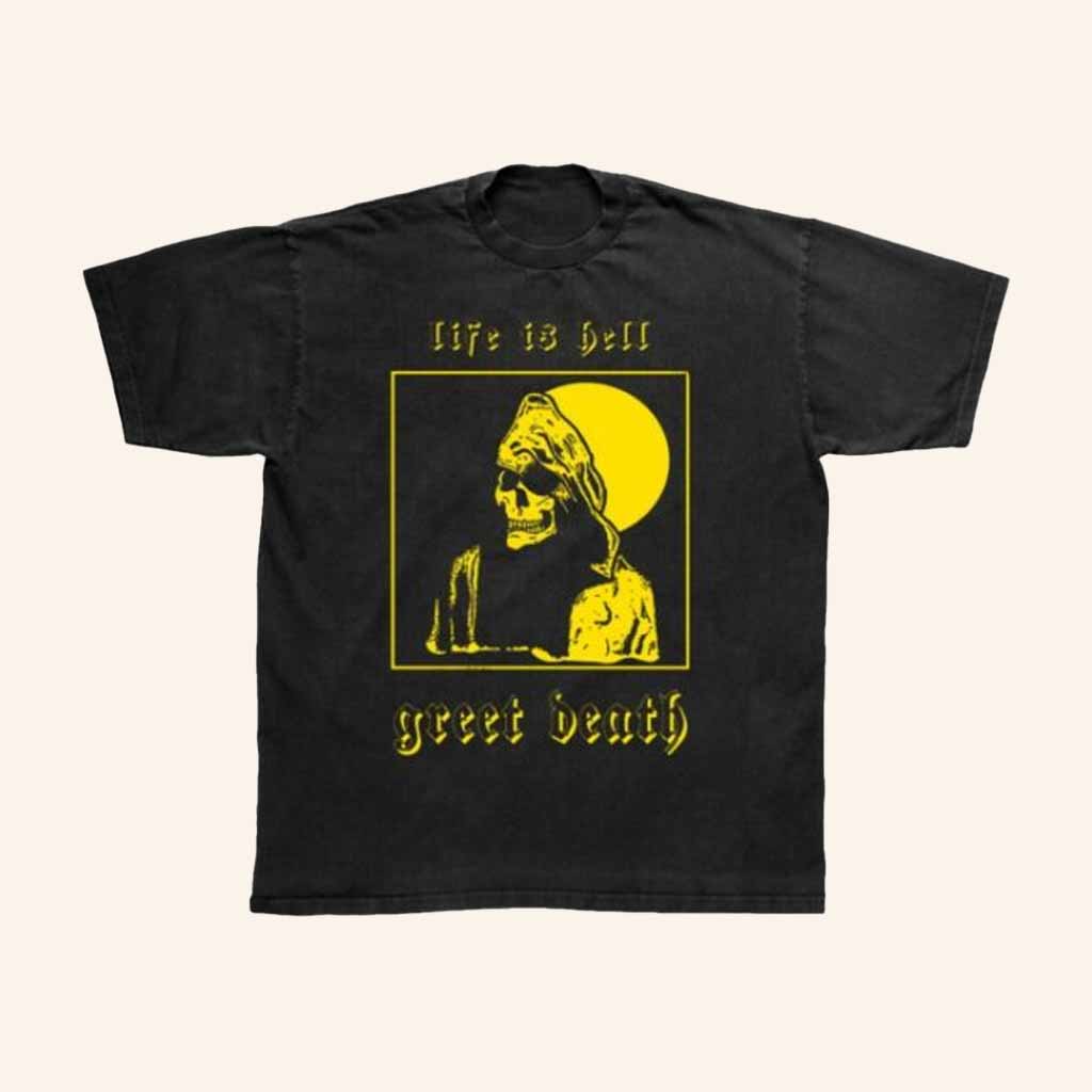 Greet Death Merch Life Is Hell Shirt Gifts For Rock Fans-1 Greet Death Merch Life Is Hell Shirt Gifts For Rock Fans-1