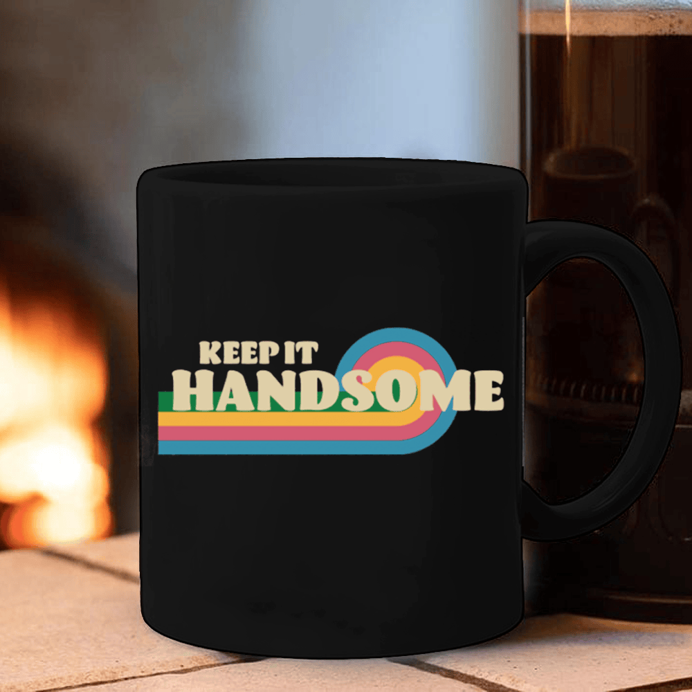 Handsome Podcast Merch Keep It Handsome Mug Great Mother's Day Gifts-1