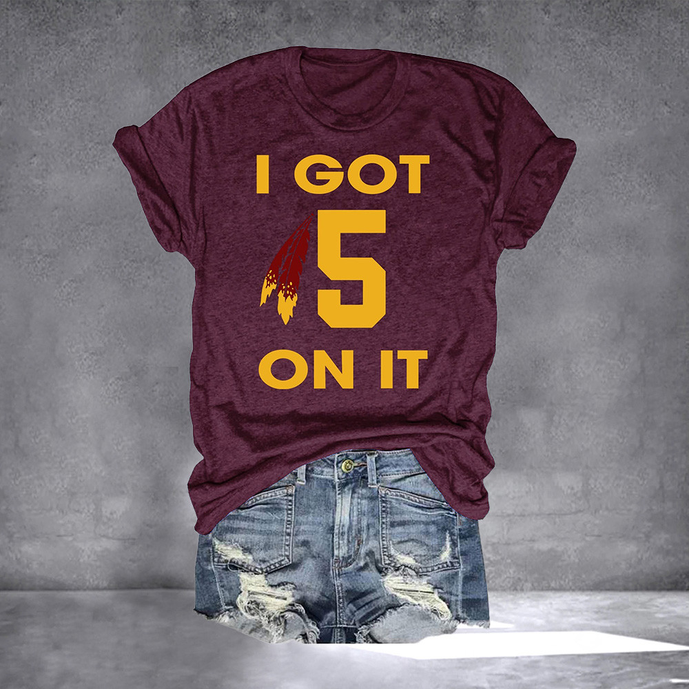 I Got 5 On It Jayden Daniels Washington Commanders Shirt Gifts For Redskins Fans I Got 5 On It Jayden Daniels Washington Commanders Shirt Gifts For Redskins Fans