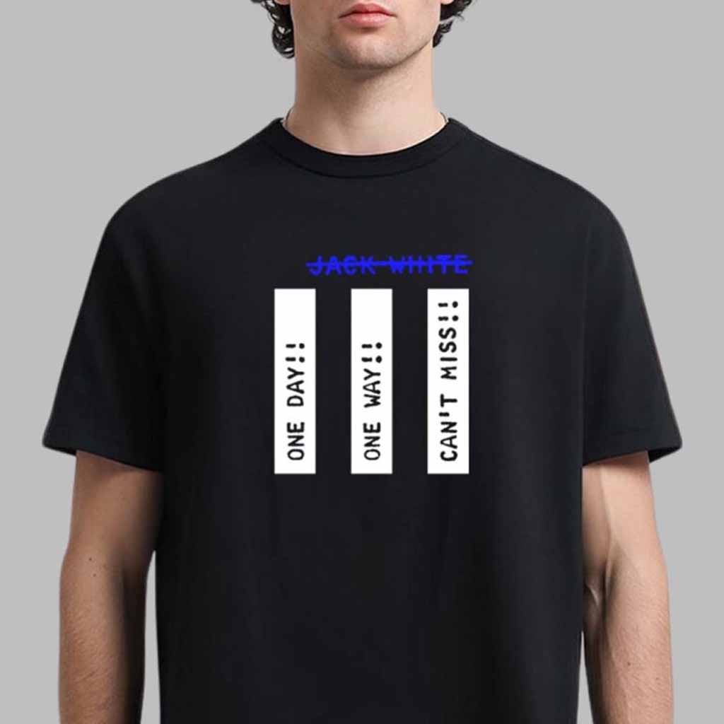 Jack White One Day One Way CanÃ¯Â¿Â½t Miss No Name T-Shirt Jack White Merch Gifts For Husband-1