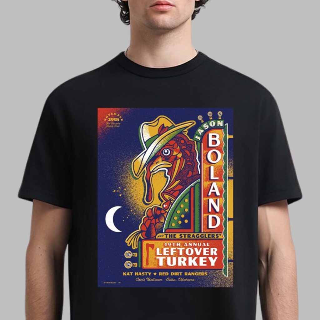 Jason Boland And The Stragglers 19th Annual Leftover Turkey Poster For Show In Tulsa Oklahoma At Cains Ballroom On November 29 2024 T-Shirt Gifts For Fans-1