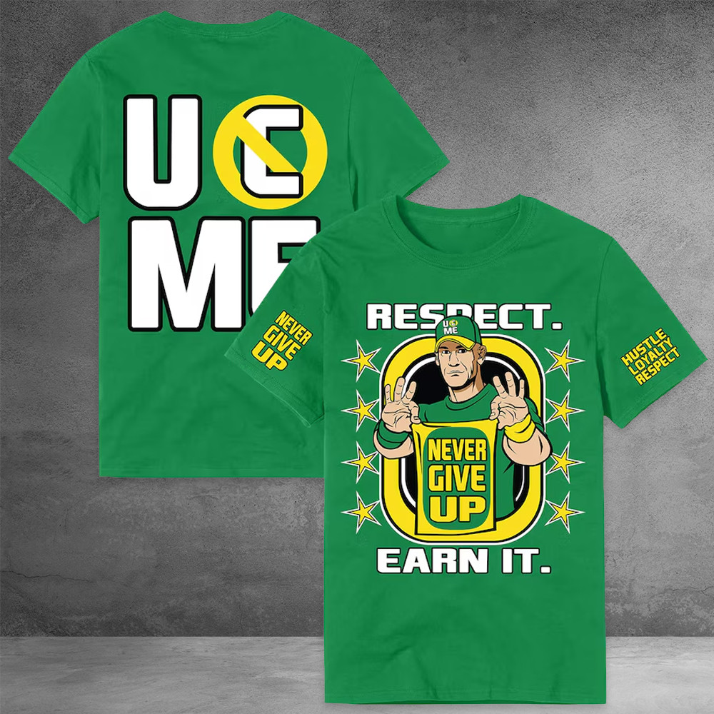 John Cena Earn The Day T-Shirt Green Respect Earn It John Cena Never Give Up Shirt Gifts-1