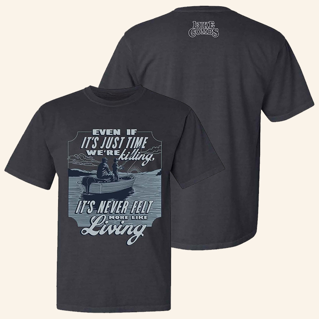 Luke Combs Merch Even If It's Just Time We're Killing T-Shirt Gifts For Music Fans-1