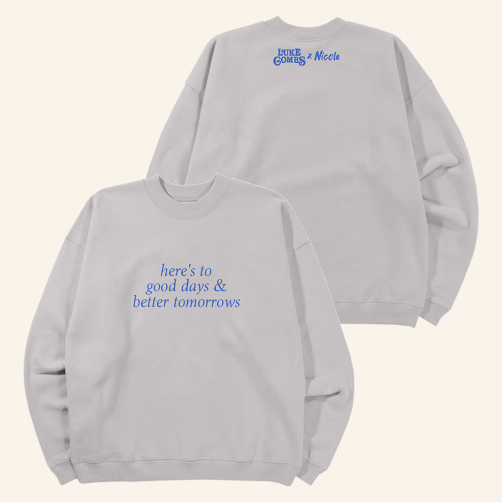 Luke Combs Merch Here's To Good Days And Better Tomorrows Sweatshirt Gift For Brother-1