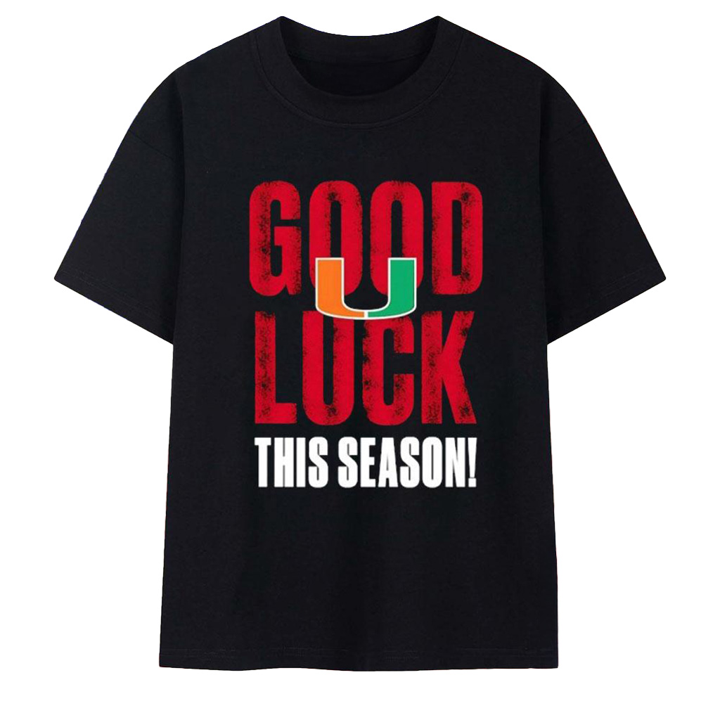 Miami Hurricanes Good Luck This Season 2025 T-Shirt Miami Hurricanes Merch Fans Gifts-1 Miami Hurricanes Good Luck This Season 2025 T-Shirt Miami Hurricanes Merch Fans Gifts-1