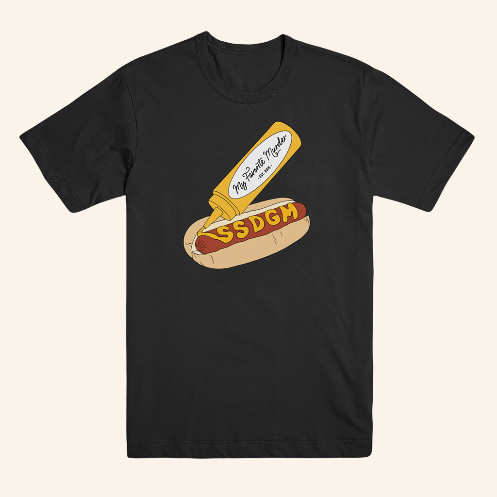 My Favorite Murder Merch A Black Shirt With A Drawing Of A Hot Dog T-Shirt Friends Gifts-1 My Favorite Murder Merch A Black Shirt With A Drawing Of A Hot Dog T-Shirt Friends Gifts-1