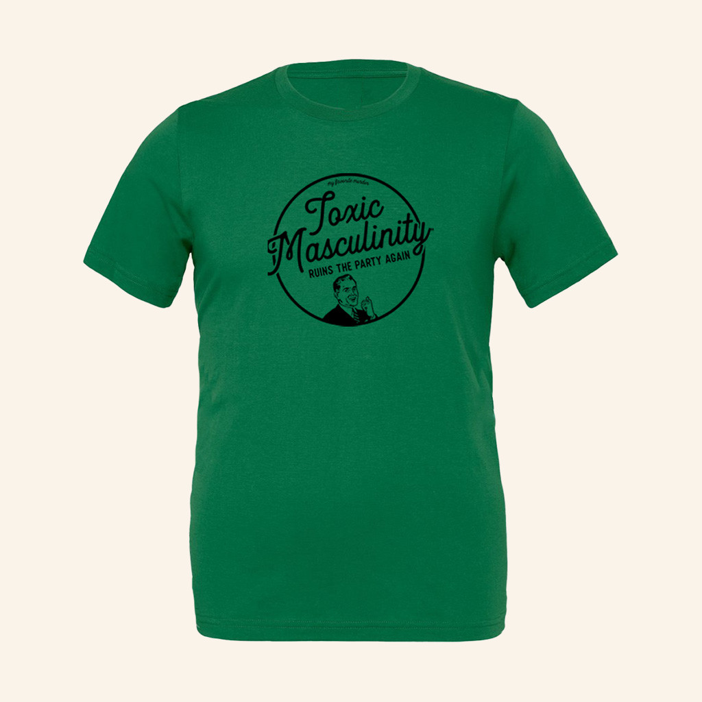 My Favorite Murder Merch Toxic Masculinity T-Shirt Present For Friends-1 My Favorite Murder Merch Toxic Masculinity T-Shirt Present For Friends-1