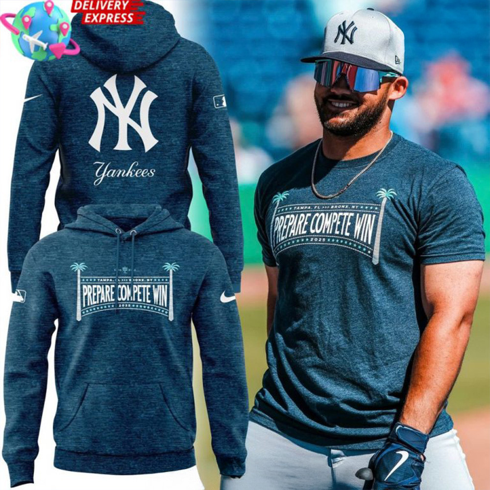 New York Yankees Prepare Compete Win Special Hoodie Yankees Merch Father's Day Presents-1