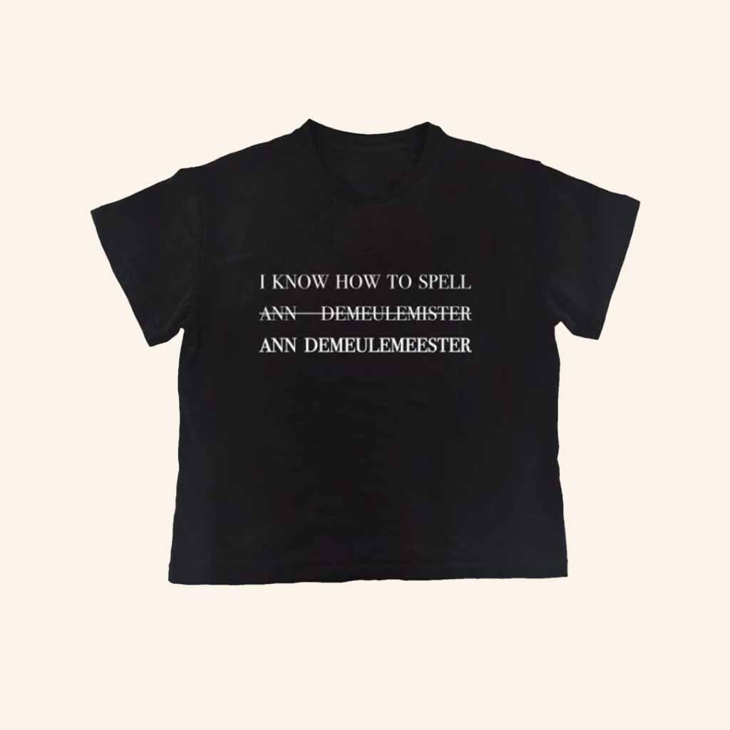 Nss Edicola Merch Fuorimoda I Know How To Spell Ann Demeulemeester T-Shirt Xmas Gift Ideas-1 Nss Edicola Merch Fuorimoda I Know How To Spell Ann Demeulemeester T-Shirt Xmas Gift Ideas-1