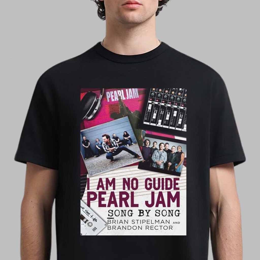 Pearl Jam Merch I Am No Guide Shirt Best Gift For Rock Band Lovers-1