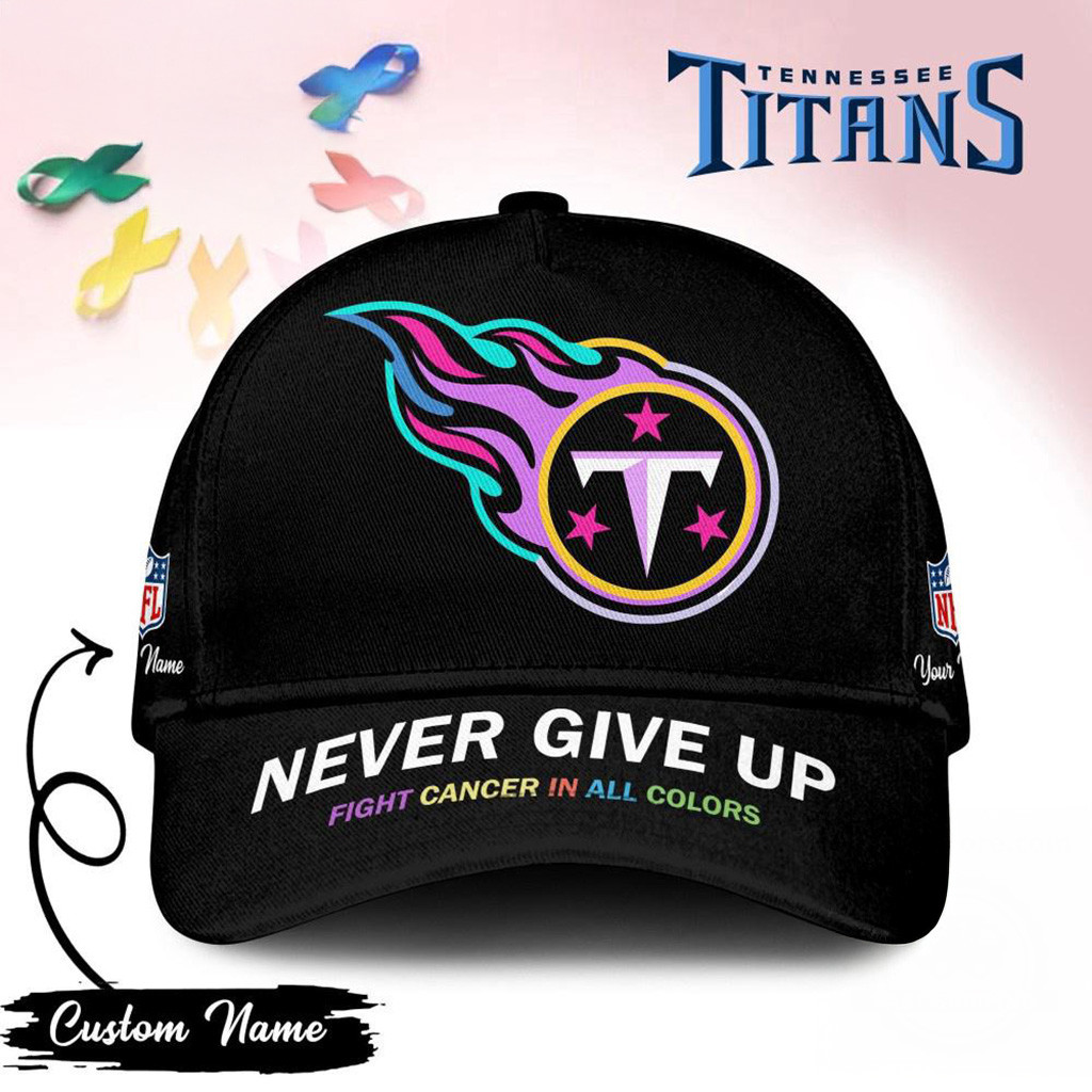 Personalized Tennessee Titans Never Give Up Fight Cancer In All Colors Hat Titans Merch-1