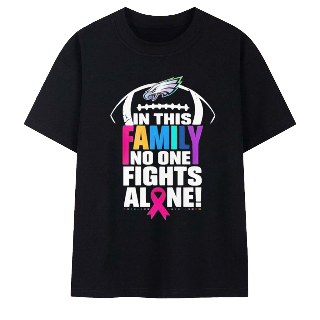 Philadelphia Eagles In This Family No One Fights Alone T-Shirt Philadelphia Eagles Merch-1