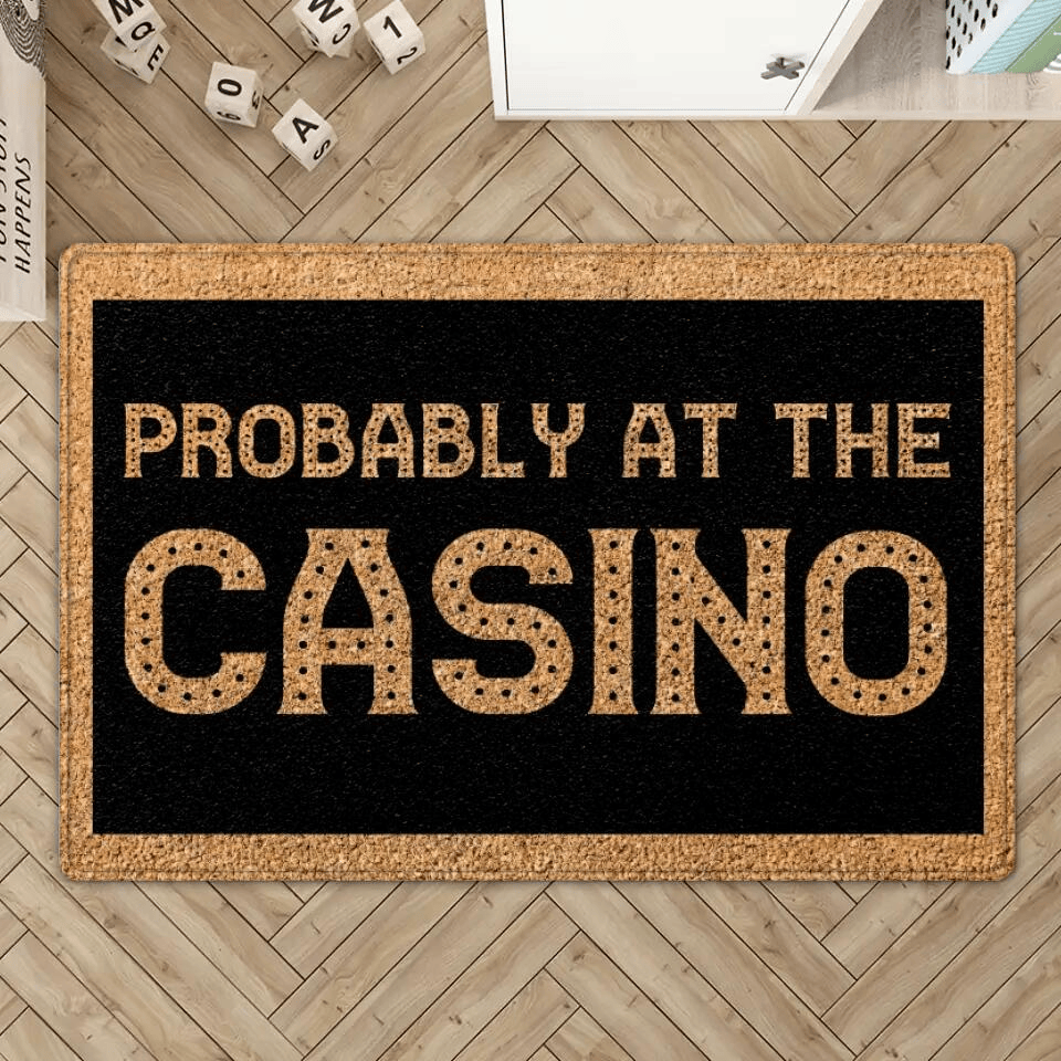 Probably At The Casino Doormat Funny Door Mat Gifts For Gambling Lovers-1