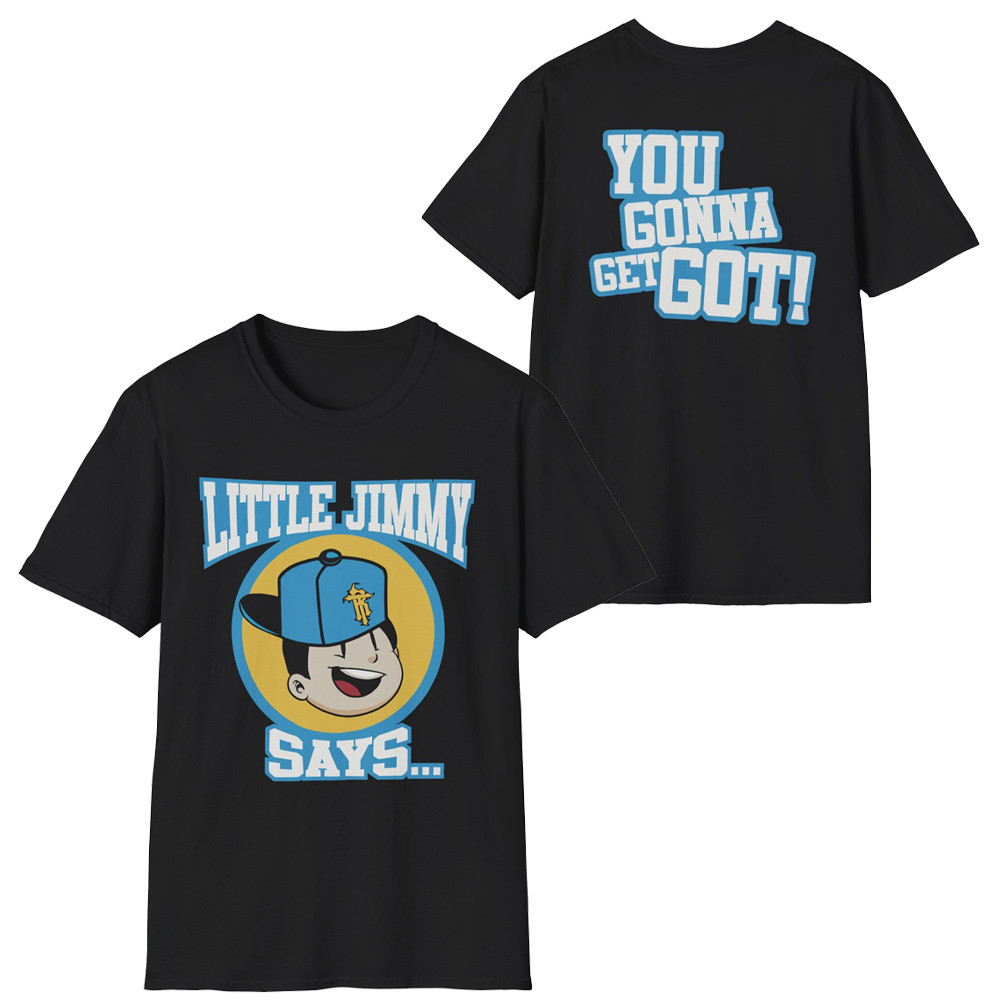R Truth Merch T-Shirt Little Jimmy Says You Gonna Get Got WWE R Truth Fan Clothing-1 R Truth Merch T-Shirt Little Jimmy Says You Gonna Get Got WWE R Truth Fan Clothing-1