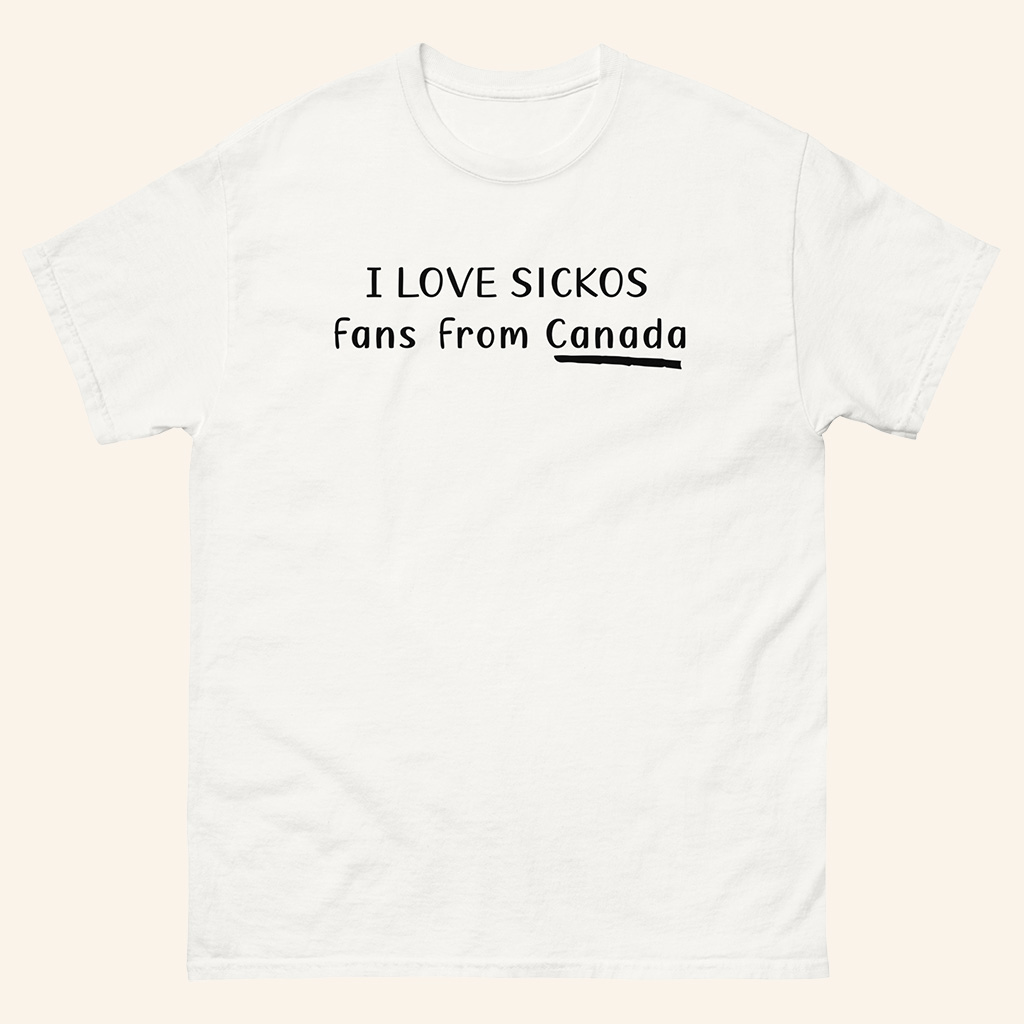 Sickos Merch I Love Sickos Fans From Canada White T-Shirt Gift For Canadian-1