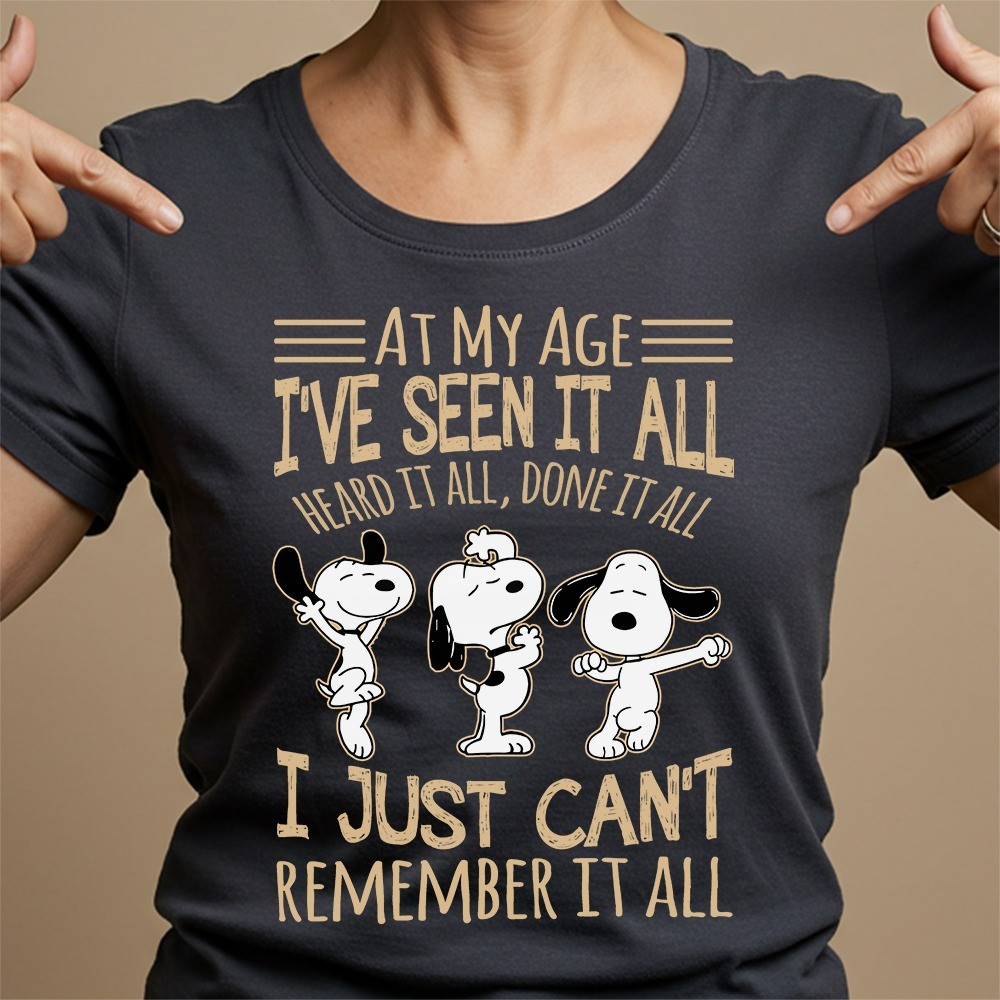 Snoopyat My Age I've Seen It All Heard It All T-Shirt Women's Funny Sayings Tee Shirts-1 Snoopyat My Age I've Seen It All Heard It All T-Shirt Women's Funny Sayings Tee Shirts-1