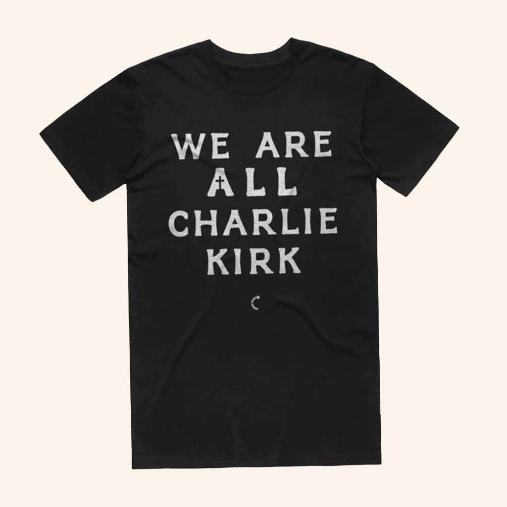 TPUSA Merch We Are All Charlie Kirk T-Shirt Best Gift For Supporters-1