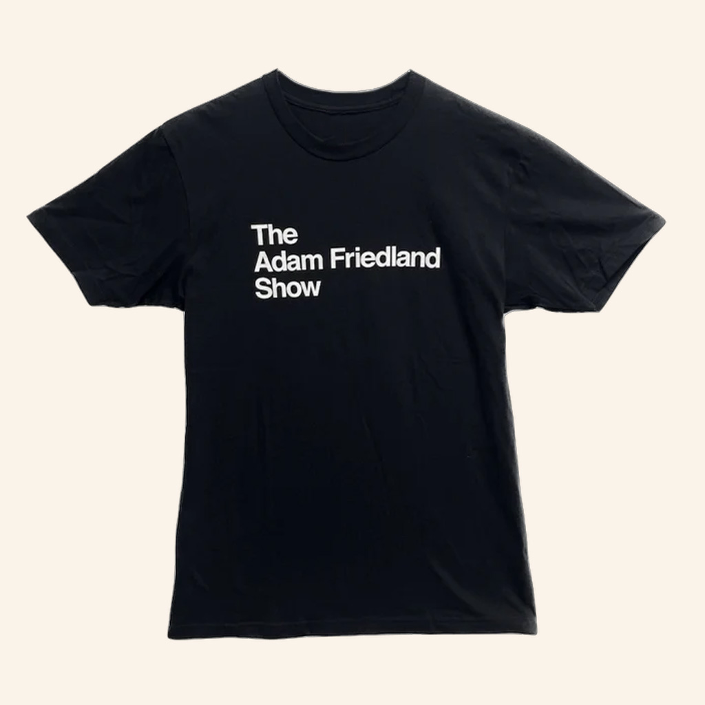 The Adam Friedland Merch The Adam Friedland Show T-Shirt Unique Gift For Men-1 The Adam Friedland Merch The Adam Friedland Show T-Shirt Unique Gift For Men-1