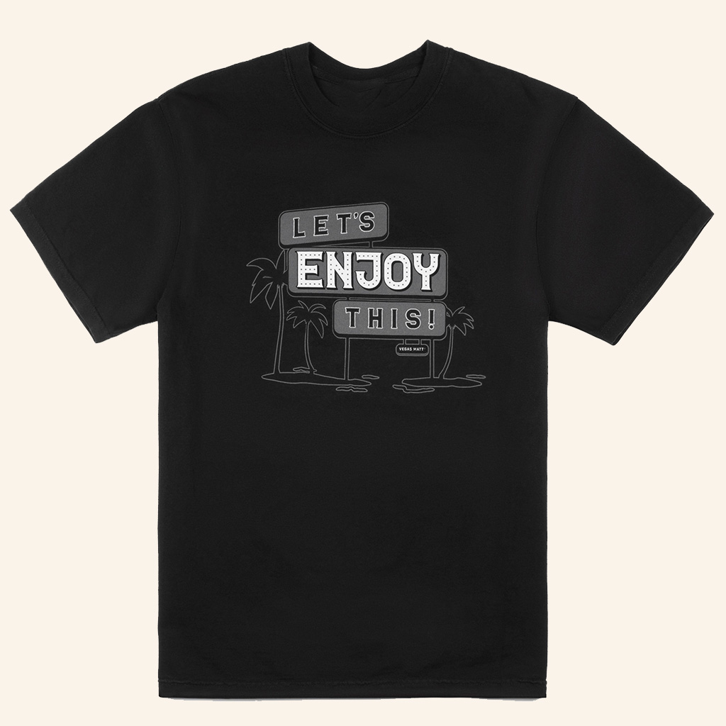 Vegas Matt Merch Let's Enjoy This Sign T-Shirt Unique Christmas Gifts For Him-1 Vegas Matt Merch Let's Enjoy This Sign T-Shirt Unique Christmas Gifts For Him-1