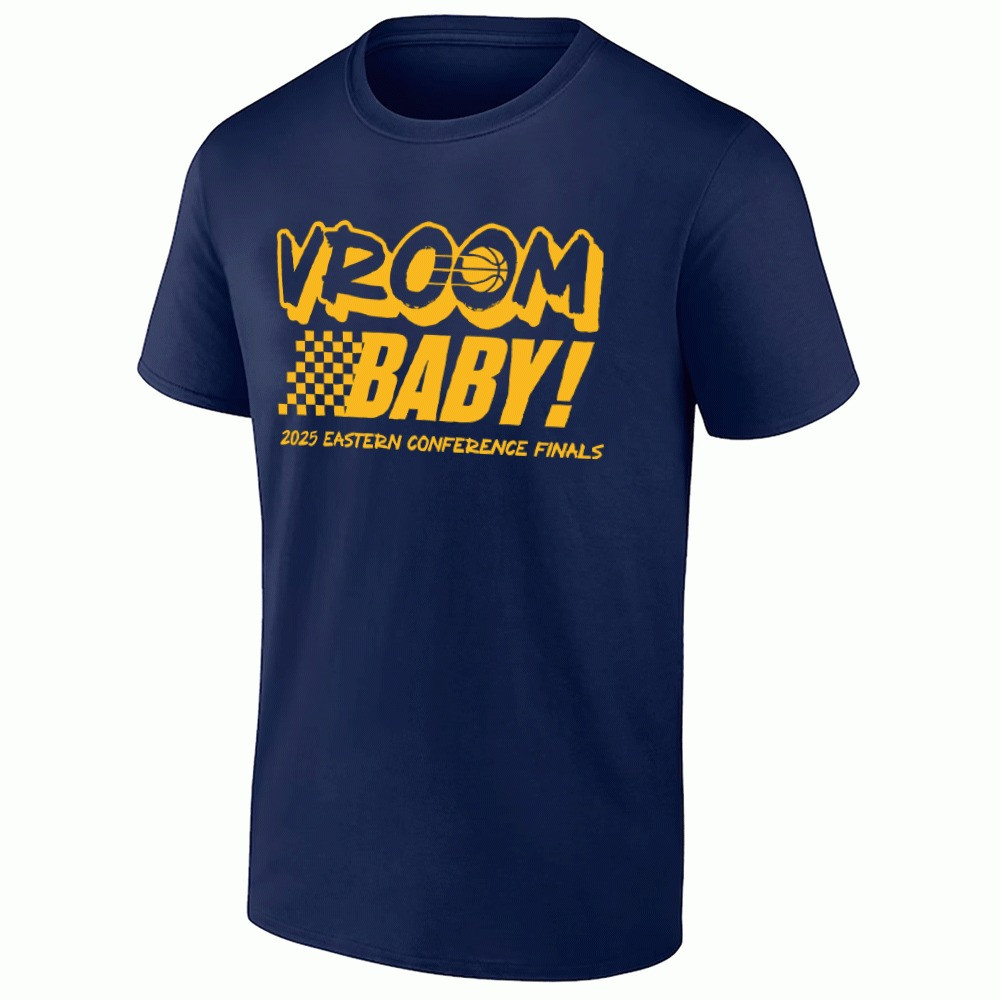 Vroom Baby Pacers Shirt Indiana Pacers 2025 Eastern Conference Finals T-Shirt Fan Merch-1 Vroom Baby Pacers Shirt Indiana Pacers 2025 Eastern Conference Finals T-Shirt Fan Merch-1
