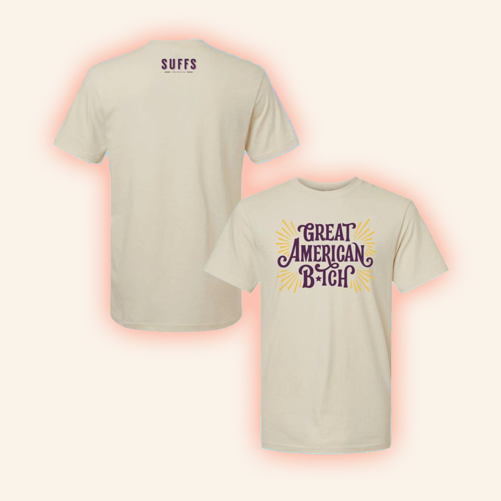Broadway Merchandise Suffs Great American Bitch T-Shirt Gifts For Dudes-1