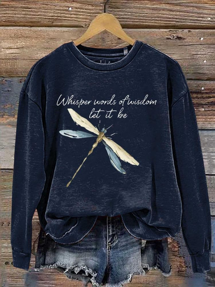 Dragonfly Whisper Words Of Wisdom Let It Be Sweatshirt Gifts For Women's Gifts For Friends-1