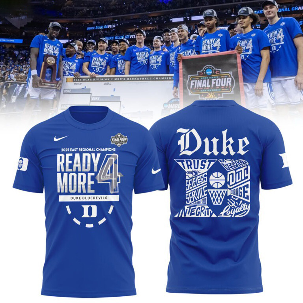 Duke Blue Devils Final Four Shirt 2025 East Regional Champions March Madness Ready More 4-1