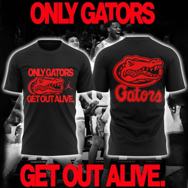 Florida Gators Only Gators Get Out Alive T-Shirt Fan Merch Basketball Gifts For Him-1