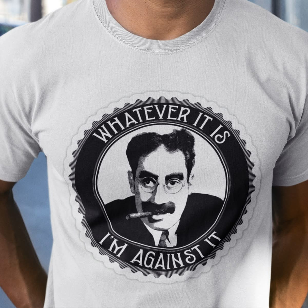 Groucho Marx Whatever It Is I'm Against It T-Shirt Funny Sarcasm Sayings Tee Shirts-1
