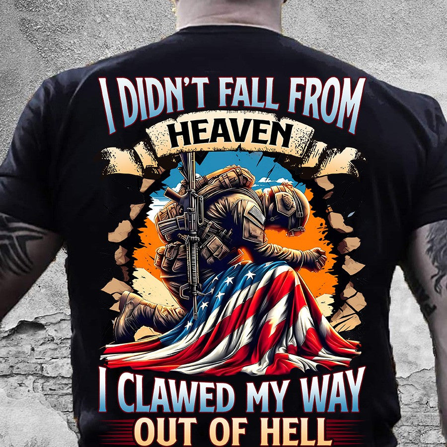I Didn't Fall From Heaven I Clawed My Way Out Of Hell Veteran Shirt Veterans Day Gifts-1