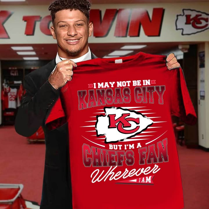 I'm A Chiefs Fan Wherever I Am T-Shirt Chiefs Merch Gifts For Chiefs Fans-1