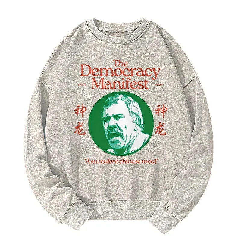 Jack Karlson Meme The Democracy Manifest Sweatshirt A Succulent Chinese Meal Clothing-1