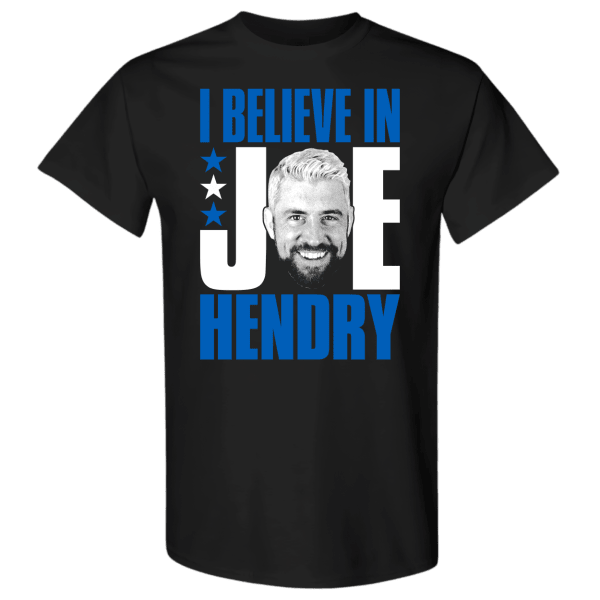 Joe Hendry Merch T-Shirt I Believe in Joe Hendry Shirt Apparel-1