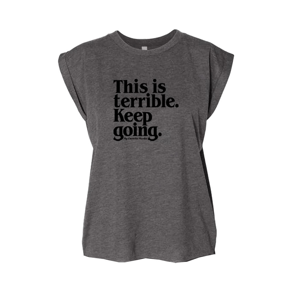 My Favorite Murder Merch Keep Going Ladies Muscle T-Shirt MFM Merch Gifts For Mom Gifts For BFF-1