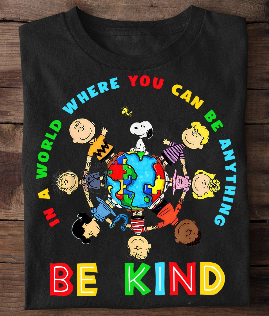 Peanuts Snoopy Autism Awareness T-Shirt In A World You Can Be Anything Be Kind Cute Gifts-1