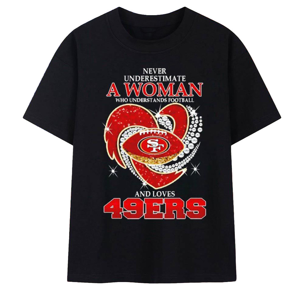 San Francisco 49ers Never Underestimate A Woman Who Understands Football Shirt 49ers Merch-1